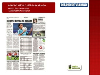NOME DO VEÍCULO: Diário de Viamão
• DATA: 02 a 04/11/2012
• ABRANGÊNCIA: Regional
 