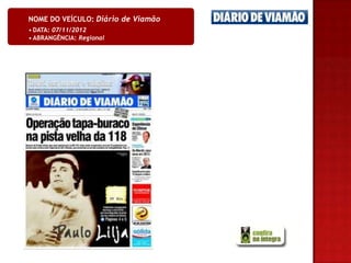 NOME DO VEÍCULO: Diário de Viamão
• DATA: 07/11/2012
• ABRANGÊNCIA: Regional
 