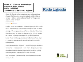 NOME DO VEÍCULO: Rede Lajeado
EDITORIA: Moda e Beleza
DATA: 20/06/2012
ABRANGÊNCIA/TIRAGEM: Regional
 