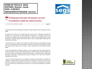 NOME DO VEÍCULO: SEGS
EDITORIA: Notícias - Saúde
DATA: 21/06/2012
ABRANGÊNCIA/TIRAGEM: Nacional
 