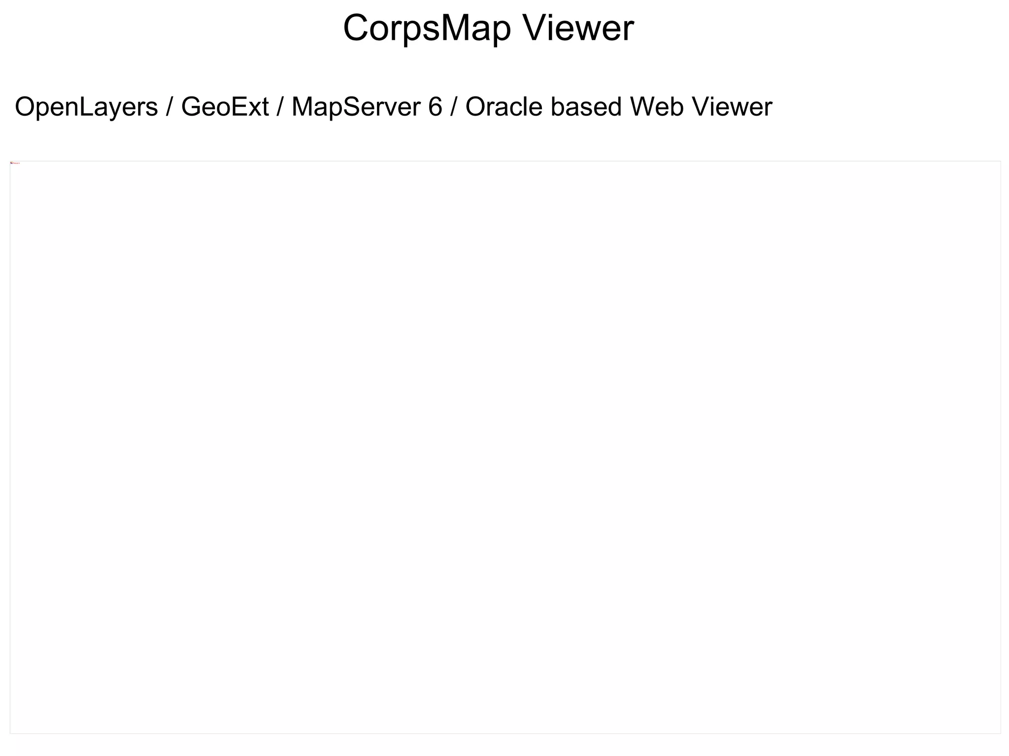 CorpsMap Viewer  OpenLayers / GeoExt / MapServer 6 / Oracle based Web Viewer 