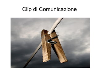 Clip di Comunicazione 