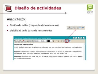 Añadir texto: 
Opción de editar (respuesta de los alumnos) 
Visibilidad de la barra de herramientas  