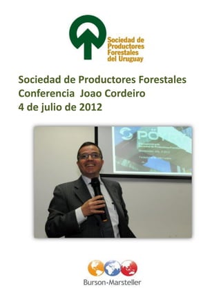 Sociedad de Productores Forestales
Conferencia Joao Cordeiro
4 de julio de 2012
 