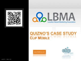 Quizno’s Case StudyClip Mobile www.thelbma.com July 2011  |  Slide 1 of 6    