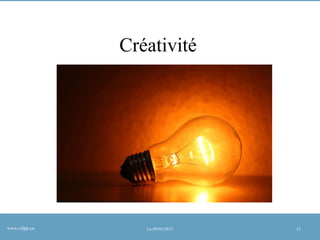 Créativité

www.clipp.ca

Le 09/05/2013

15

 