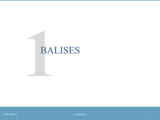 BALISES

www.clipp.ca

Le 09/05/2013

4

 