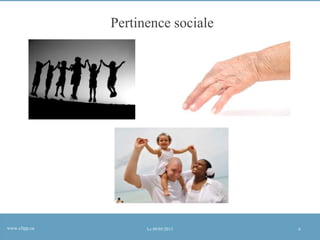 Pertinence sociale

www.clipp.ca

Le 09/05/2013

6

 