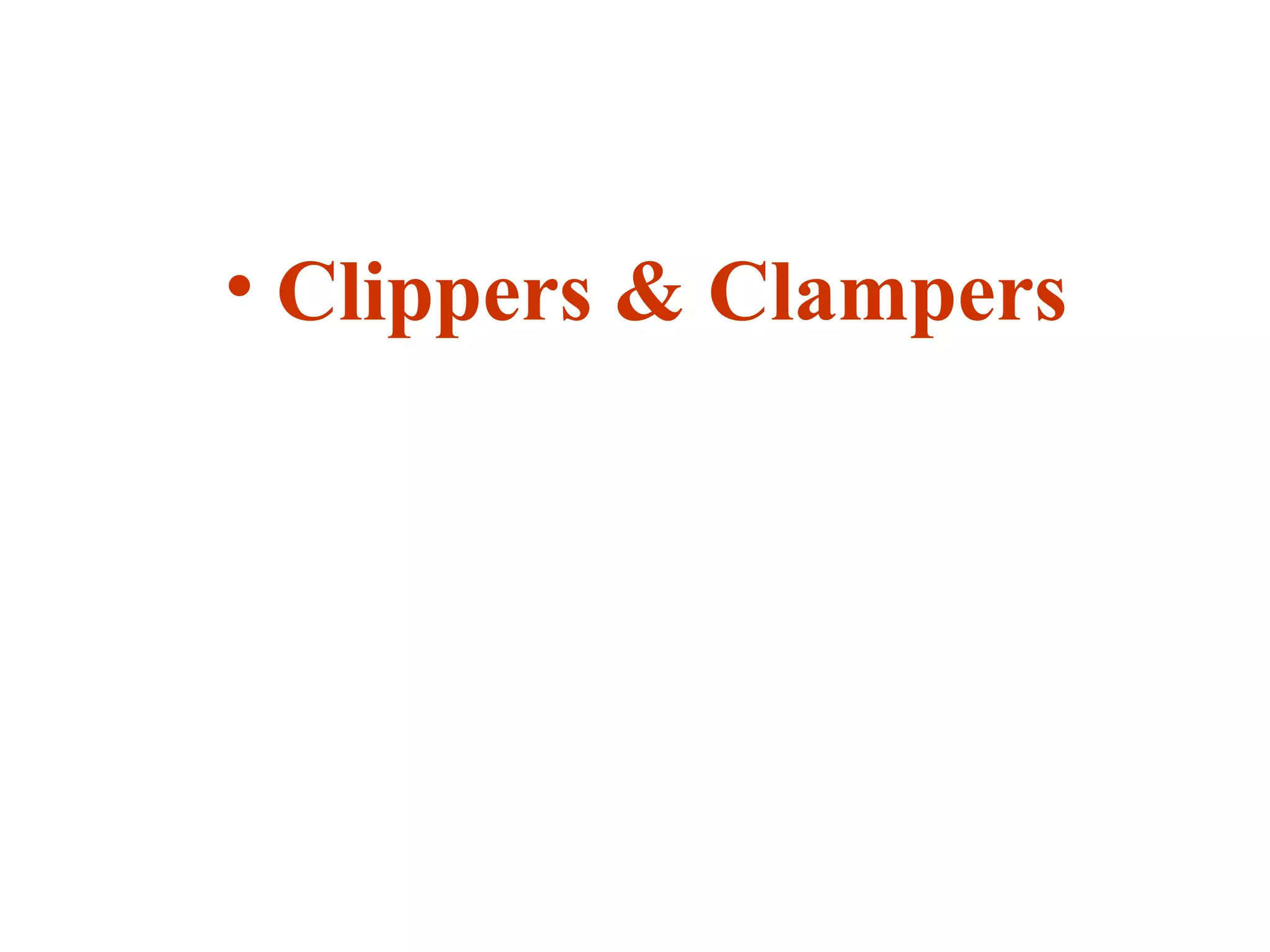 Clippers and clampers PPT