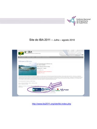 http://www.iba2011.org/site/tiki-index.php
Site do IBA 2011 – Julho – agosto 2010
 