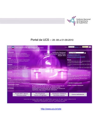 Portal da UCS – 28 -08 a 01-09-2010
http://www.ucs.br/site
 