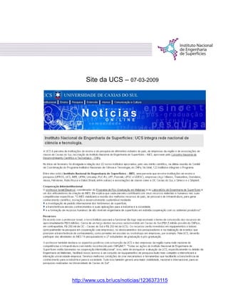 Site da UCS – 07-03-2009
http://www.ucs.br/ucs/noticias/1236373115
 