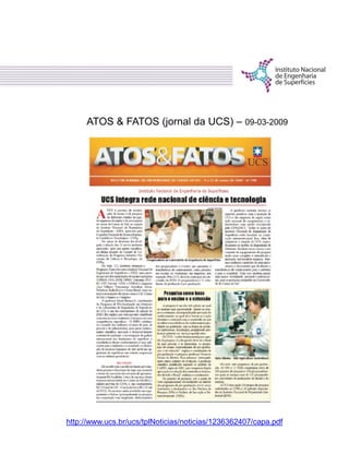 ATOS & FATOS (jornal da UCS) – 09-03-2009
http://www.ucs.br/ucs/tplNoticias/noticias/1236362407/capa.pdf
 