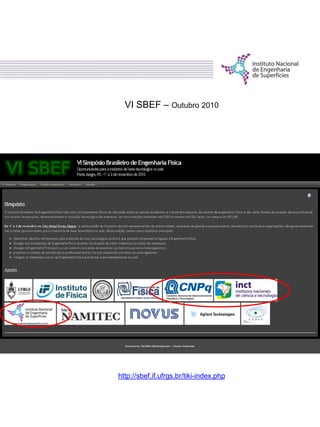 VI SBEF – Outubro 2010
http://sbef.if.ufrgs.br/tiki-index.php
 