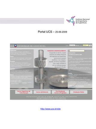 Portal UCS – 25-06-2009
http://www.ucs.br/site
 