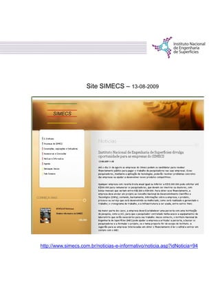 Site SIMECS – 13-08-2009
http://www.simecs.com.br/noticias-e-informativo/noticia.asp?idNoticia=94
 