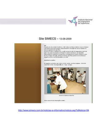 Site SIMECS – 13-08-2009
http://www.simecs.com.br/noticias-e-informativo/noticia.asp?idNoticia=94
 