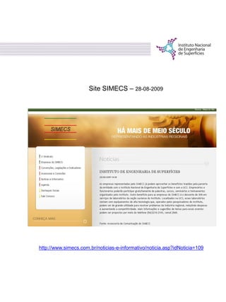 http://www.simecs.com.br/noticias-e-informativo/noticia.asp?idNoticia=109
Site SIMECS – 28-08-2009
 