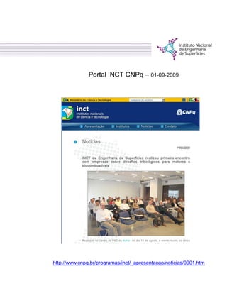 Portal INCT CNPq – 01-09-2009
http://www.cnpq.br/programas/inct/_apresentacao/noticias/0901.htm
 