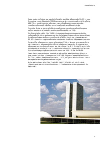 Clipping Legis nº 147




Desse modo, enfatizou que o próprio Senado, ao editar a Resolução 22/89 — para
determinar como alíquota do ICMS nas exportações o teto adotado pela Resolução
129/79 —, implicitamente reformara o ato editado sob o regime anterior,
reconhecendo que ele não fora recepcionado pela atual Constituição.
Concluiu, dessarte, que o acórdão invocado como paradigma pela embargante
melhor atenderia ao modelo constitucional instituído em 1988.
Em divergência, o Min. Dias Toffoli rejeitou os embargos e manteve a decisão
embargada. De início, assinalou que, na vigência da Carta pretérita, competiria ao
Senado estabelecer a alíquota máxima do ICMS incidente nas exportações (art.
23, § 5º), ficando a cargo dos Estados-membros a fixação da alíquota em concreto.
Em seguida, salientou que, com o advento da CF/88, o Senado teria competência
para estabelecer alíquotas de incidência aplicáveis a operações de exportação e
não mais o seu teto. Entendeu que, por força do art. 34, § 5º, do ADCT, no período
questionado, a Resolução 129/79 continuara validando a incidência do ICMS nas
operações de exportação em harmonia com o art. 155, § 2º, IV, da CF/88.
Dessa forma, asseverou que, na situação sob análise, a Lei paulista 6.374/89, a
qual entrara em vigor exatamente em 1º/03/89, dispusera ser cabível a alíquota
de 13%, a mesma prevista na Resolução 129/79, até que o Senado viesse a exercer
a competência dada pela nova Constituição.
Após, pediu vista a Min. Ellen Gracie.RE 208277 EDv/SP, rel. Min. Ricardo
Lewandowski, 06/10/2010. Plenário do STF. Informativo de Jurisprudência do
STF nº 603.




                                                                                             59
 