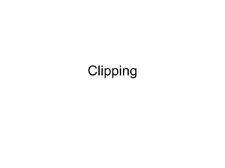 Clipping
 