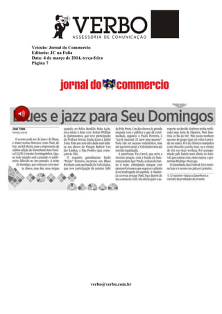 Veículo: Jornal do Commercio
Editoria: JC na Folia
Data: 4 de março de 2014, terça-feira
Página 7
verbo@verbo.com.br
 