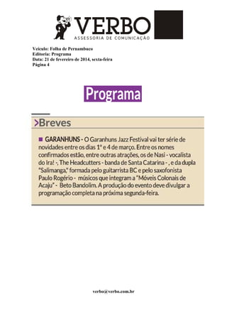 Veículo: Folha de Pernambuco
Editoria: Programa
Data: 21 de fevereiro de 2014, sexta-feira
Página 4
verbo@verbo.com.br
 