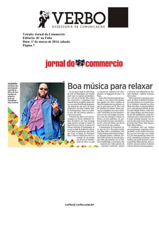 Veículo: Jornal do Commercio
Editoria: JC na Folia
Data: 1º de março de 2014, sábado
Página 7
verbo@verbo.com.br
 