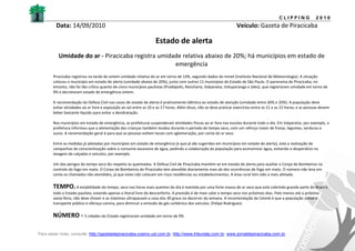 CLIPPING             2010
         Data: 14/09/2010                                                                                           Veículo: Gazeta de Piracicaba

                                                                    Estado de alerta
          Umidade do ar - Piracicaba registra umidade relativa abaixo de 20%; há municípios em estado de
                                                   emergência
       Piracicaba registrou na tarde de ontem umidade relativa do ar em torno de 13%, segundo dados do Inmet (Instituto Nacional de Meteorologia). A situação
       colocou o município em estado de alerta (umidade abaixo de 20%), junto com outros 11 municípios do Estado de São Paulo. O panorama de Piracicaba, no
       entanto, não foi tão crítico quanto de cinco municípios paulistas (Pradópolis, Rancharia, Valparaíso, Votuporanga e Jales), que registraram umidade em torno de
       9% e decretaram estado de emergência ontem.

       A recomendação da Defesa Civil nos casos de estado de alerta é praticamente idêntica ao estado de atenção (umidade entre 30% e 20%). A população deve
       evitar atividades ao ar livre e exposição ao sol entre as 10 e as 17 horas. Além disso, não se deve praticar exercícios entre as 11 e as 15 horas; e as pessoas devem
       beber bastante líquido para evitar a desidratação.

       Nos municípios em estado de emergência, as prefeituras suspenderam atividades físicas ao ar livre nas escolas durante todo o dia. Em Valparaíso, por exemplo, a
       prefeitura informou que a alimentação das crianças também mudou durante o período de tempo seco, com um reforço maior de frutas, legumes, verduras e
       sucos. A recomendação geral é para que as pessoas evitem locais com aglomeração, por conta do ar seco.

       Entre as medidas já adotadas por municípios em estado de emergência (e que já são sugeridas em municípios em estado de alerta), está a realização de
       campanhas de conscientização sobre o consumo excessivo de água, pedindo a colaboração da população para economizar água, evitando o desperdício na
       lavagem de calçadas e veículos, por exemplo.

       Um dos perigos do tempo seco diz respeito às queimadas. A Defesa Civil de Piracicaba mantém-se em estado de alerta para auxiliar o Corpo de Bombeiros no
       controle do fogo em mato. O Corpo de Bombeiros de Piracicaba tem atendido diariamente mais de dez ocorrências de fogo em mato. O número não leva em
       conta os chamados não atendidos, já que estes não colocam em risco residências ou estabelecimentos. A área rural tem sido a mais afetada.


       TEMPO. A estabilidade do tempo, seco nas horas mais quentes do dia é mantida por uma forte massa de ar seco que está cobrindo grande parte do Brasil e
       todo o Estado paulista, estando apenas o litoral livre do desconforto. A previsão é de mais calor e tempo seco nos próximos dias. Pelo menos até a próxima
       sexta-feira, não deve chover e as máximas ultrapassam a casa dos 30 graus no decorrer da semana. A recomendação da Cetesb é que a população utilize o
       transporte público e ofereça carona, para diminuir a emissão de gás carbônico dos veículos. (Felipe Rodrigues)


       NÚMERO - 5 cidades do Estado registraram umidade em torno de 9%

Para saber mais, consulte: http://gazetadepiracicaba.cosmo.uol.com.br; http://www.tribunatp.com.br; www.jornaldepiracicaba.com.br
 