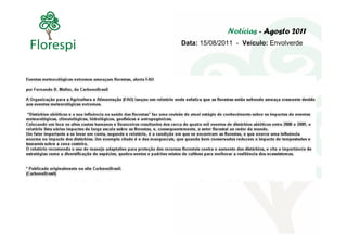Notícias - Agosto 2011
Data: 15/08/2011 - Veículo: Envolverde
 