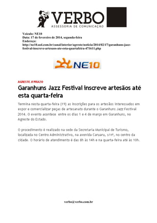 Veículo: NE10
Data: 17 de fevereiro de 2014, segunda-feira
Endereço:
http://ne10.uol.com.br/canal/interior/agreste/noticia/2014/02/17/garanhuns-jazz-
festival-inscreve-artesaos-ate-esta-quartafeira-471611.php
verbo@verbo.com.br
 