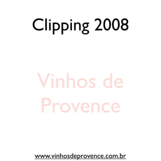 Clipping 2008


Vinhos de
Provence

www.vinhosdeprovence.com.br
 
