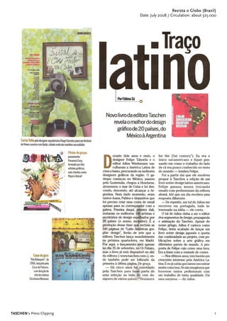Revista o Globo (Brazil)
                           Date: July 2008 / Circulation: about 325.000




TASCHEN's Press Clipping                                              1
 