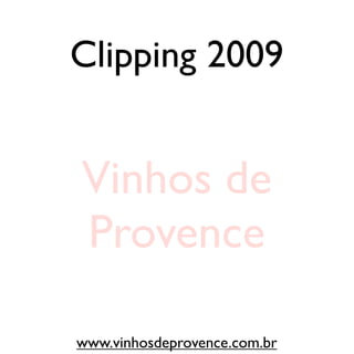 Clipping 2009


Vinhos de
Provence

www.vinhosdeprovence.com.br
 