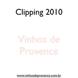 Clipping 2010


Vinhos de
Provence

www.vinhosdeprovence.com.br
 