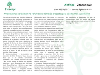 Notícias  – Janeiro 2012 Data:  25/01/2012  -  Veículo:  Agência Brasil Ambientalistas apresentam no Fórum Social Temático propostas para cidades mais sustentáveis 