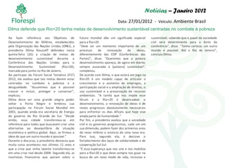 Notícias  – Janeiro 2012 Data:  27/01/2012  -  Veículo:  Ambiente Brasil Dilma defende que Rio+20 tenha metas de desenvolvimento sustentável centradas no combate à pobreza 