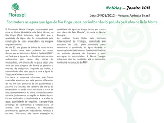 Notícias  – Janeiro 2012 Data:  24/01/2012 -  Veículo:  Agência Brasil Construtora assegura que água do Rio Xingu usada por índios não foi poluída pela obra de Belo Monte 