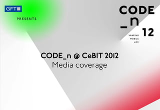 CODE_n @ CeBIT 2012
  Media coverage
 