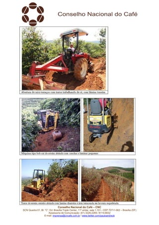 Conselho Nacional do Café – CNC 
SCN Quadra 01, Bl. “C”, Ed. Brasília Trade Center, 11º andar, sala 1.101 - CEP 70711-902 – Brasília (DF) 
Assessoria de Comunicação: (61) 3226-2269 / 8114-6632 
E-mail: imprensa@cncafe.com.br / www.twitter.com/pauloandreck 
 