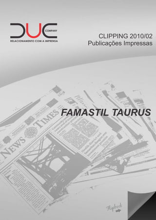 CLIPPING 2010/02
Publicações Impressas
FAMASTIL TAURUS
 