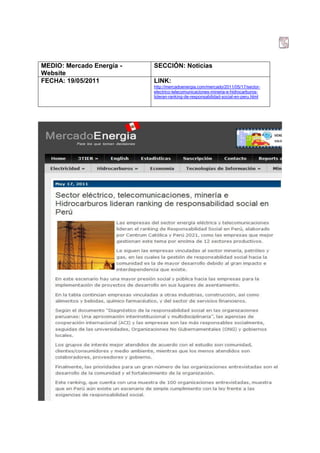 MEDIO: Mercado Energía -   SECCIÓN: Noticias
Website
FECHA: 19/05/2011          LINK:
                           http://mercadoenergia.com/mercado/2011/05/17/sector-
                           electrico-telecomunicaciones-mineria-e-hidrocarburos-
                           lideran-ranking-de-responsabilidad-social-en-peru.html
 