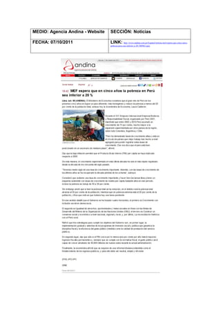 MEDIO: Agencia Andina - Website   SECCIÓN: Noticias

FECHA: 07/10/2011                 LINK: http://www.andina.com.pe/Espanol/noticia-mef-espera-que-cinco-anos-
                                  pobreza-peru-sea-inferior-a-20-380962.aspx
 
