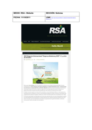 MEDIO: RSA - Website   SECCIÓN: Noticias

FECHA: 11/10/2011      LINK: http://rsarevista.pe/portfolio/xvi-simposio-internacional-empresa-
                       moderna-y-rse
 