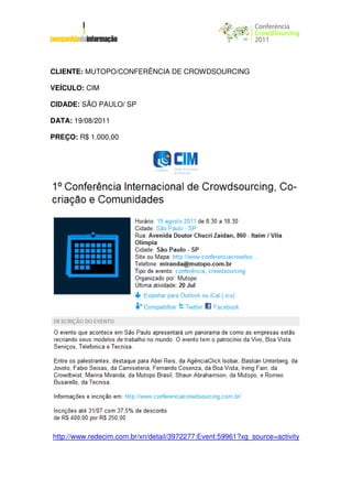 CLIENTE: MUTOPO/CONFERÊNCIA DE CROWDSOURCING

VEÍCULO: CIM

CIDADE: SÃO PAULO/ SP

DATA: 19/08/2011

PREÇO: R$ 1.000,00




http://www.redecim.com.br/xn/detail/3972277:Event:59961?xg_source=activity
 