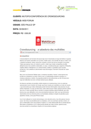 CLIENTE: MUTOPO/CONFERÊNCIA DE CROWDSOURCING

VEÍCULO: WEB FORUM

CIDADE: SÃO PAULO/ SP

DATA: 30/08/2011

PREÇO: R$ 1.000,00
 