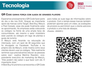 Tecnologia
QR CODE GANHA FORÇA COM AJUDA DE GRANDES PLAYERS




                                     (Proxxima – 23/03/2011)
 