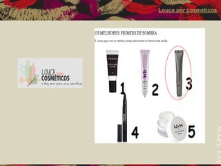 Louca por cosméticos
 