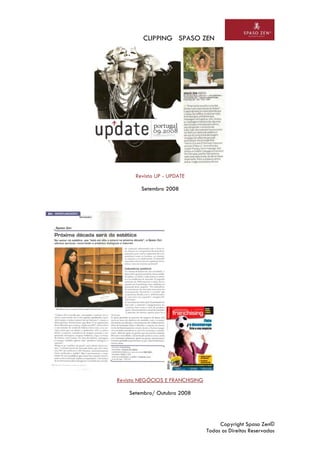 CLIPPING SPASO ZEN
Copyright Spaso Zen©
Todos os Direitos Reservados
Revista UP - UPDATE
Setembro 2008
Revista NEGÓCIOS E FRANCHISING
Setembro/ Outubro 2008
 