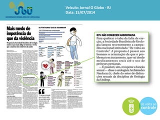 Veículo: Jornal O Globo -RJ 
Data: 15/07/2014  